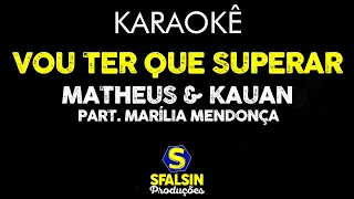 VOU TER QUE SUPERAR - Matheus & Kauan Part. Marília Mendonça (KARAOKÊ VERSION)