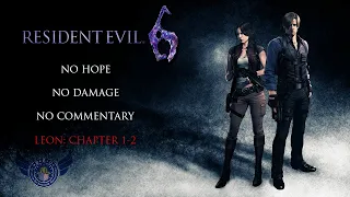 Resident Evil 6 | NO HOPE/NO DAMAGE/S RANK/100% COMPLETION - Leon - Chapter 1-2