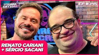 RENATO CARIANI E SÉRGIO SACANI -  TICARACATICAST | EP 345