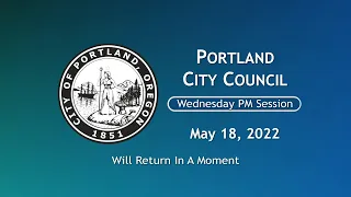 City Council 2022-05-18 PM Session Part 1