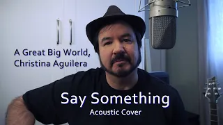 A Great Big World, Christina Aguilera - Say Something - Acoustic Cover