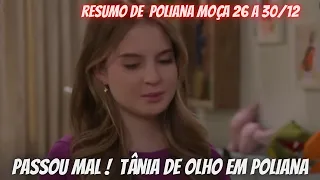 [ Polia que Se CUIDE ]Resumo de Poliana Moça entre 26/12 a 30/12