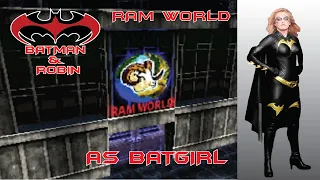 Batman & Robin PS1 Ram World Day 3 as Batgirl