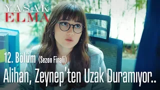 Alihan, Zeynep'ten uzak duramıyor.. - Yasak Elma 12. Bölüm