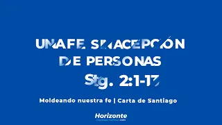 Una fe sin acepción de personas | Santiago 2:1-13 | Toño García