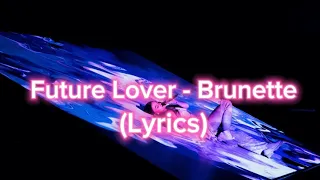 Future Lover - Brunette (Lyrics)