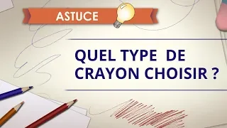 Quel type de crayon choisir - Astuce dessin