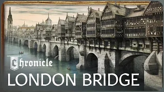 Why The Medieval London Bridge Was So Important | The Bridges That Built London | Chronicle