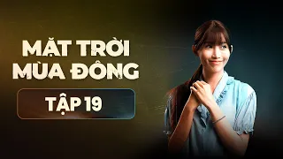 Mặt Trời Mùa Đông - FULL Tập 19 | Phim Tâm Lý Tình Cảm Hành Động Việt Nam Mới Nhất 2023