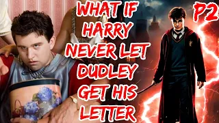 What If Harry Never Let Dudley Get His Letter? | LAST PART