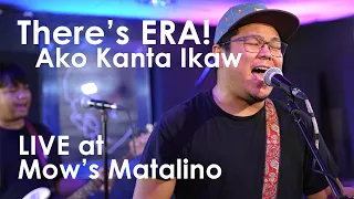 There's ERA! - Ako Kanta Ikaw (Live at Mow's)