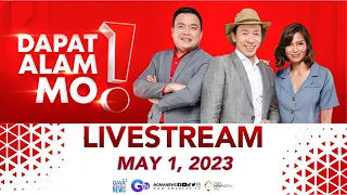 Dapat Alam Mo! Livestream: May 1, 2023 - Replay