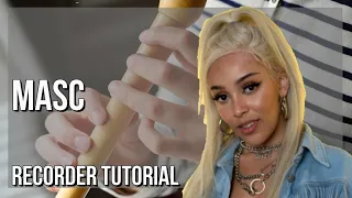 How to play MASC by Doja Cat ft Teezo Touchdown on Recorder (Tutorial)