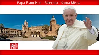 Papa Francisco - Palermo - Santa Missa 2018.09.15