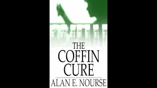 The Coffin Cure by Alan E. Nourse - Audiobook