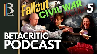 Fallout, Civil War, Immaculate - Episode 5 - Betacritic Podcast