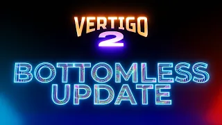 Vertigo 2: Bottomless Update