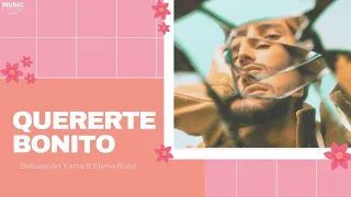 Quererte Bonito - Sebastián Yatra ft. Elena Rose (letras/lyrics)