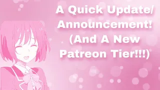 A Quick Update Announcement! (And A New Patreon Tier!!!)