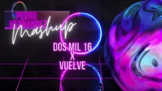 Dos mil 16 X Vuelve · (Mashup)