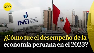 ¿Cómo ha sido el desempeño de la economía peruana en el 2023, según el INEI? | Economía