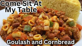 Goulash and Two Minute Cornbread-An Old Fashioned Country Comfort Food-Our Version of a Favorite!