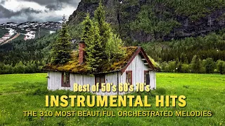 Best of 50's 60's 70's Instrumental Hits - The 310 Most Beautiful Orchestrated Melodies