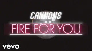 Cannons - Fire for You (Official Lyric Video)