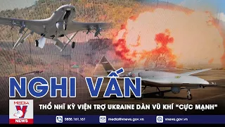 Thời Sự Quốc Tế Sáng 30/11 – Thổ Nhĩ Kỳ Viện Trợ Ukraine Dàn Vũ Khí “Siêu Mạnh” Khiến Nga Nổi Nóng