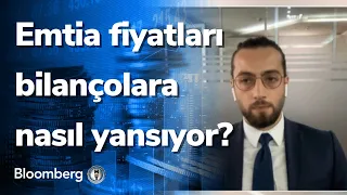 Emtia fiyatları bilançolara nasıl yansıyor? Piyasa Hattı | 27.07.2021