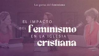 El impacto del feminismo en la Iglesia cristiana - Mujer para la gloria de Dios