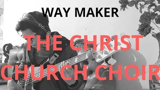 Way Maker - The Christ Church Choir Version _ (Bass Cover) (Bass Version)