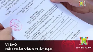 Vì sao đấu thầu vàng thất bại? | Góc nhìn Hà Nội