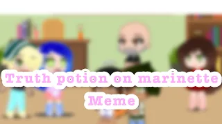 Truth potion on marinette~Meme~MLB~gacha club~