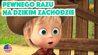 Piosenki Maszy 💥 NOWY ODCINEK 2023 🎼 Pewnego razu na Dzikim Zachodzie 🤠🏇 Odcinek 10