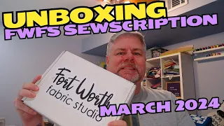 *SPOILERS* UNBOXING - Fort Worth Fabric Studio March 2024 Sewscription Box