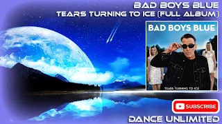 Bad Boys Blue - Tears Turning To Ice (Full Album) - 2023