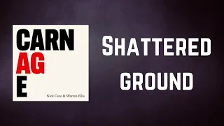 Nick Cave & Warren Ellis - Shattered ground (Lyrics)