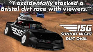 I accidentally stacked a Bristol dirt race with viewers. | Team I5G