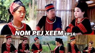 NOM PEJ XEEM EP14(Hmong New Movie)