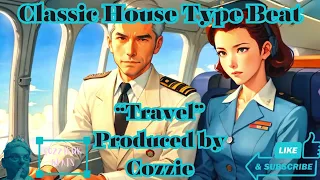 [FREE] Classic House Type Beat "Travel" - Produced by Cozzie