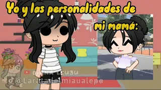 Yo y las personalidades de mi mamá 😃👍