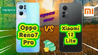 Oppo Reno 7 Pro vs Xiaomi 12 Lite! Price and Specification Comparison