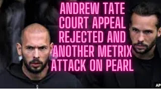 The Tate Brothers' Court Appeal Rejected And Another Metrix Attack On Pearl.