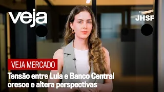 VEJA Mercado | Tensão entre Lula e Banco Central cresce e altera perspectivas