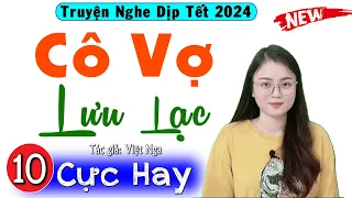 [Tập 10] CÔ VỢ LƯU LẠC - Truyện Đêm Khuya Việt Nam Đặc Sắc 2024 - MC Thu Huệ kể hay