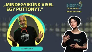 Mindegyikünk visel egy puttonyt - Zacher Gábor / PERTU 3. rész