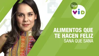 Alimentos que te hacen feliz 🏥💉 Sana que Sana - Tele VID