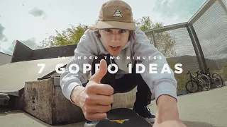 7 GoPro VIDEO IDEAS in Under 2 MINUTES !