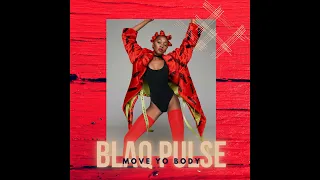 Blaq Pulse - Move Yo Body FT Laidback I am and TeeReal (Audio)